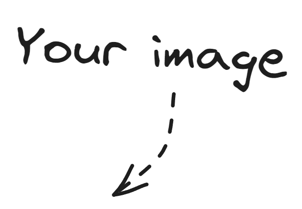arrow with text that says your image